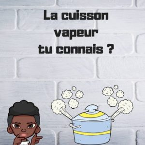 La cuisson vapeur